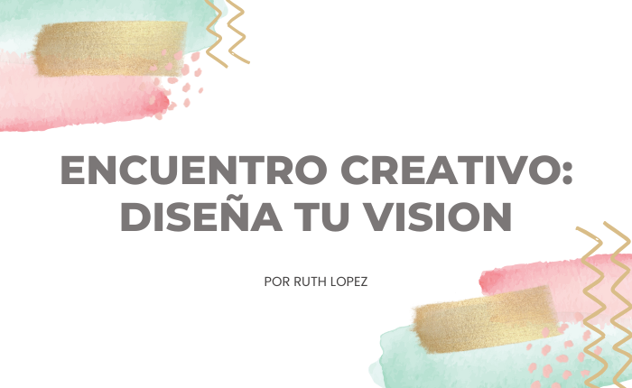 Encuentro Creativo Diseña tu Vision