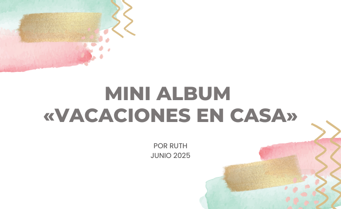 Mini Álbum «Vacaciones en Casa»