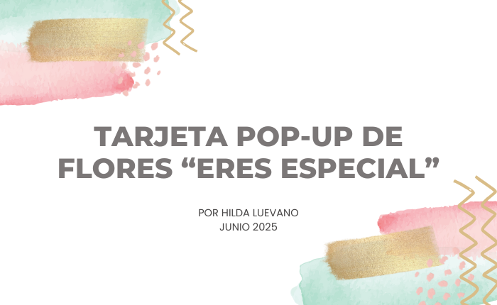 Tarjeta Pop-Up de Flores “Eres Especial